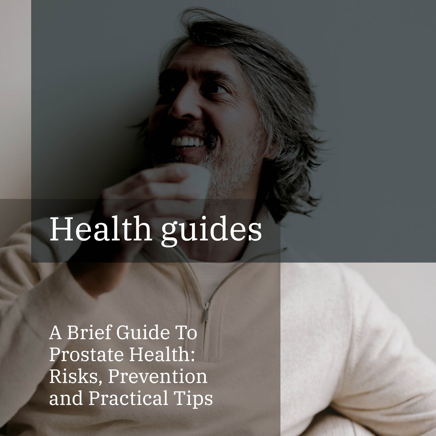A Brief Guide to Prostate Health: <br>Risks, Prevention and Practical Tips