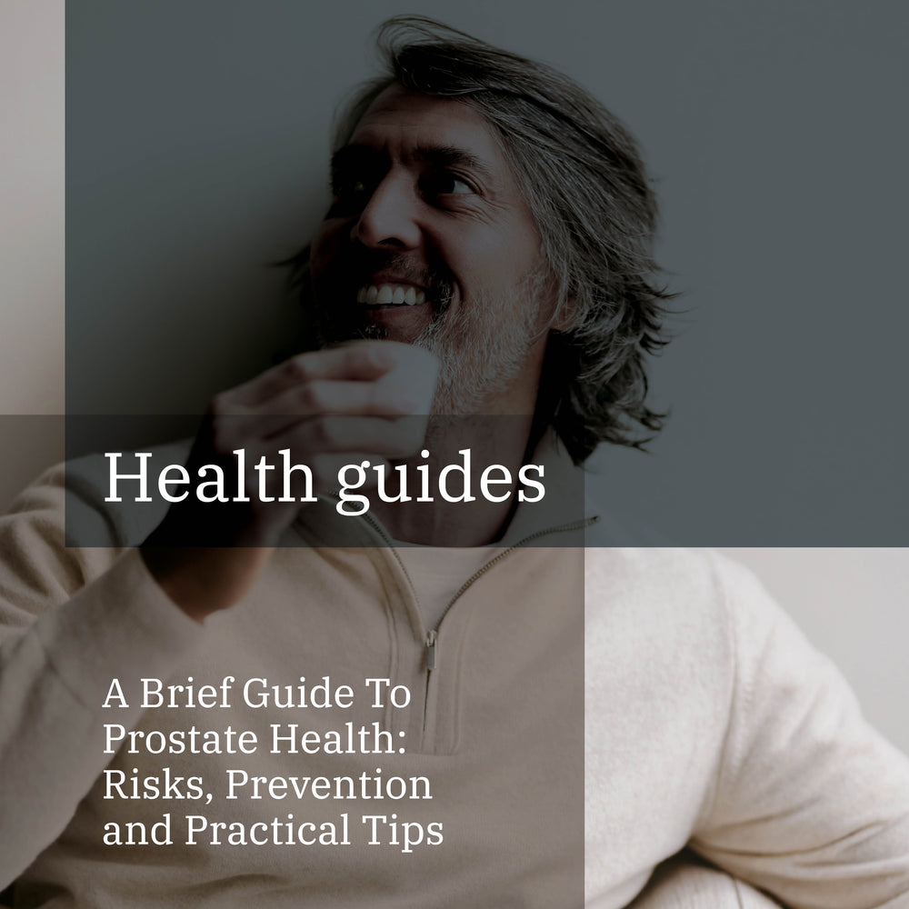 A Brief Guide to Prostate Health: <br>Risks, Prevention and Practical Tips
