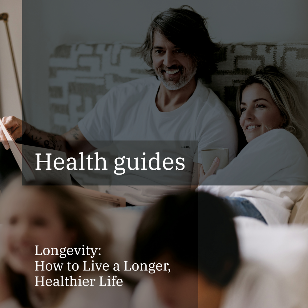 Longevity: How to Live a Longer, Healthier Life